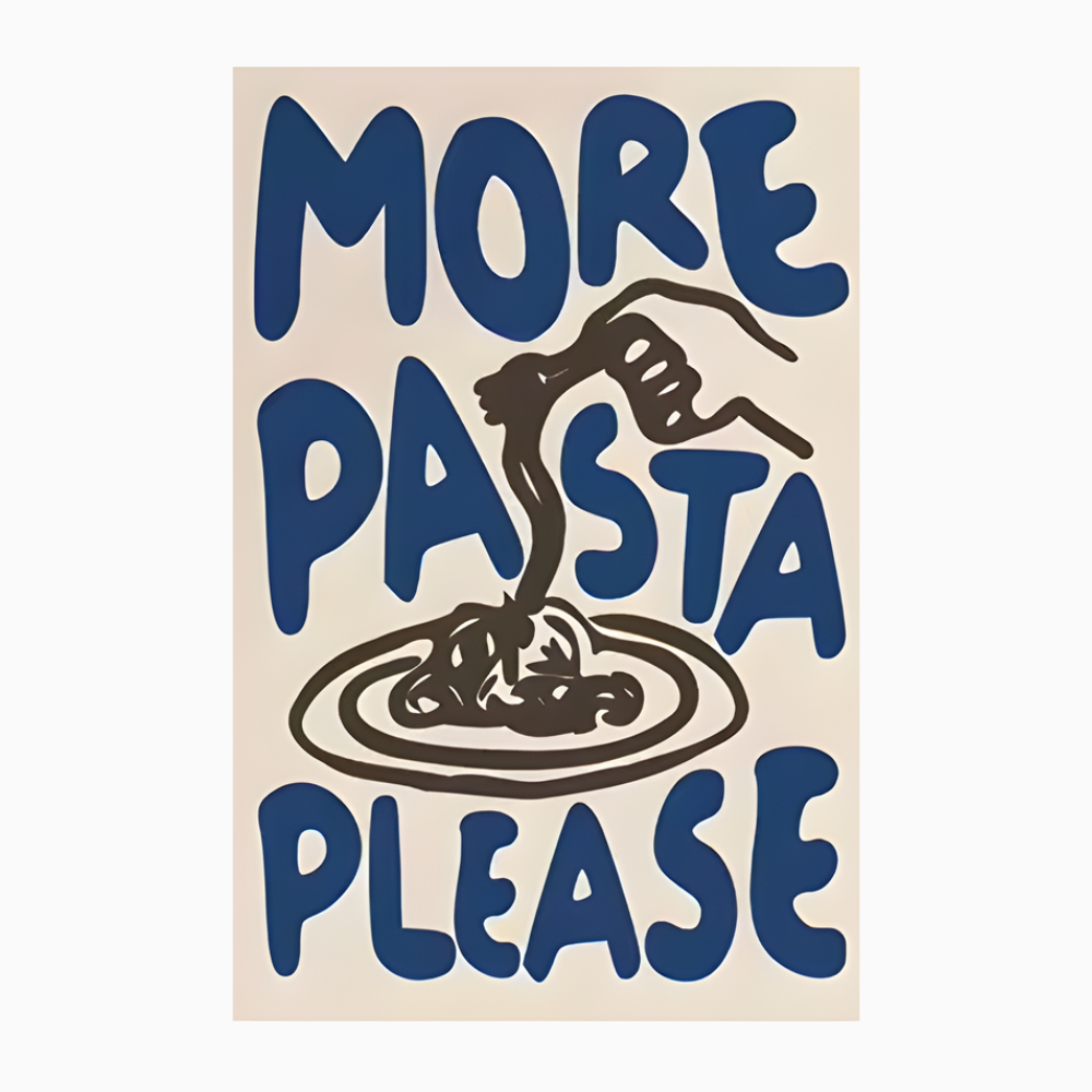 More Pasta Please Poster & Canvas